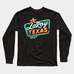 LaRoy, Texas Long Sleeve T-Shirt